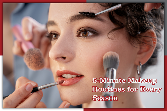 5-Minute Makeup Routines for Every Season: Tailor these routines to specific seasons, highlighting appropriate colors and textures