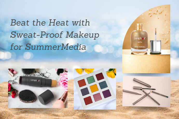 Lenphor Cosmetics: Beat the Heat with Sweat-Proof Makeup for Summer