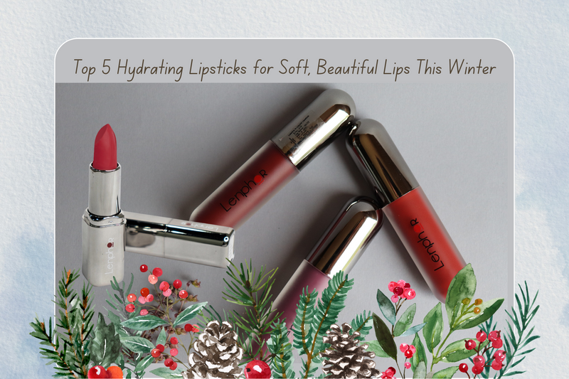 Top 5 Hydrating Lipsticks for Soft, Beautiful Lips This Winter - Lenphor Cosmetics