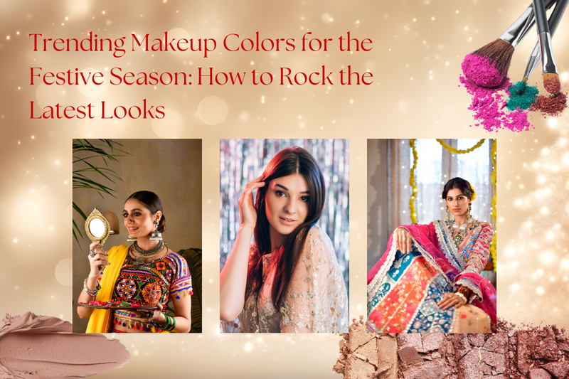 Trending Makeup Colors for the Festive Season: How to Rock the Latest Looks